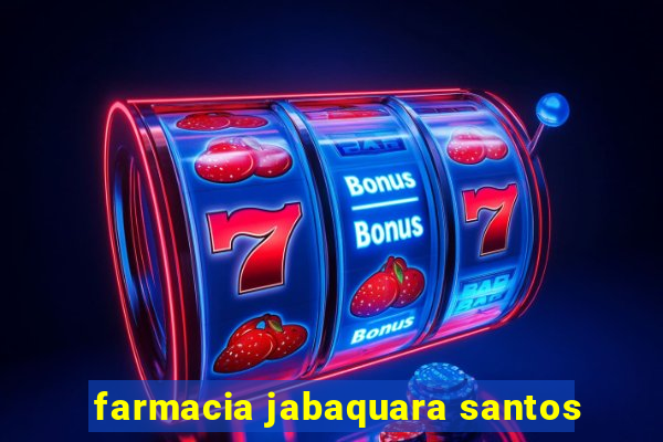 farmacia jabaquara santos